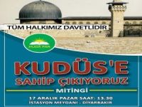 “Kudüs’e Sahip Çıkıyoruz” mitingi Diyarbakır’da bugün yapılıyor