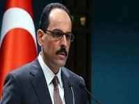 Cumhurbaşkanlığı Sözcüsü Kalın: İhtiyatla karşılıyoruz