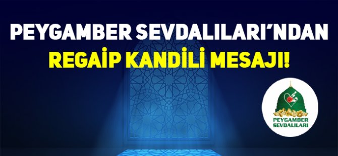 Peygamber Sevdalıları Vakfı'ndan Regaip Kandili Mesajı