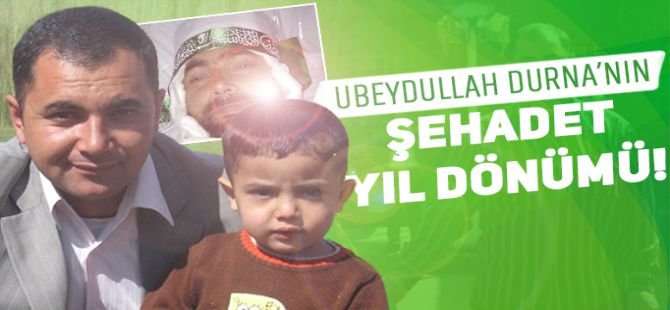 Şehit Ubeydullah Durna rahmet ve minnetle yad ediliyor