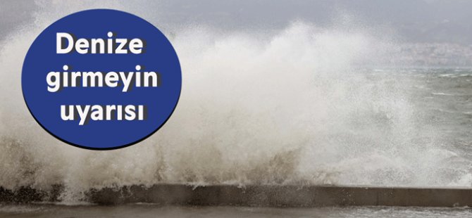 4 ilde denize girmek yasaklandı
