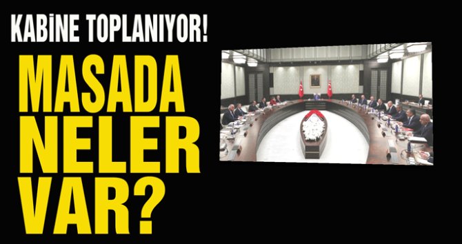 Kabine yarın Beştepe’de toplanacak