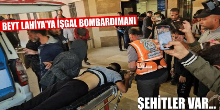 Beyt Lahiya'ya işgal bombardımanı: 5 şehit 15 yaralı