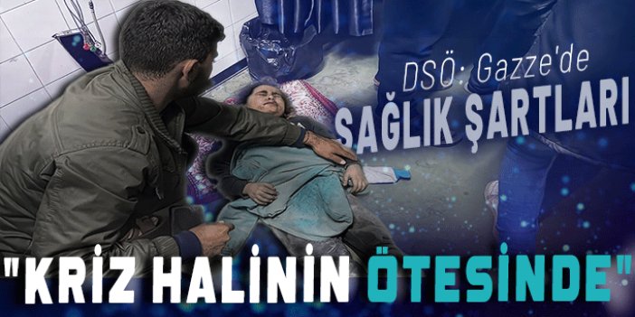 DSÖ: Gazze’de 10 binden fazla hasta acil tıbbi tahliyeye muhtaç