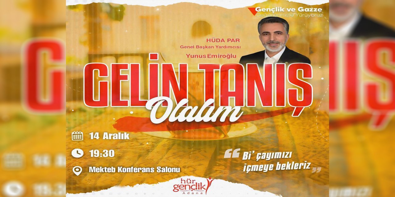 Hür Gençlik Adana'da "Gelin tanış olalım" etkinliği düzenleyecek