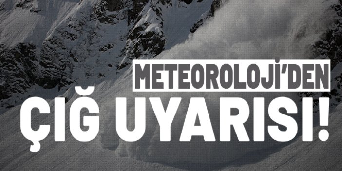 Meteorolojiden çığ uyarısı