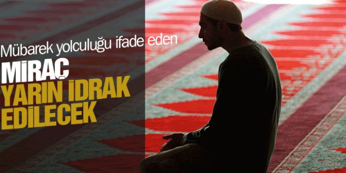 Miraç Kandili yarın idrak edilecek