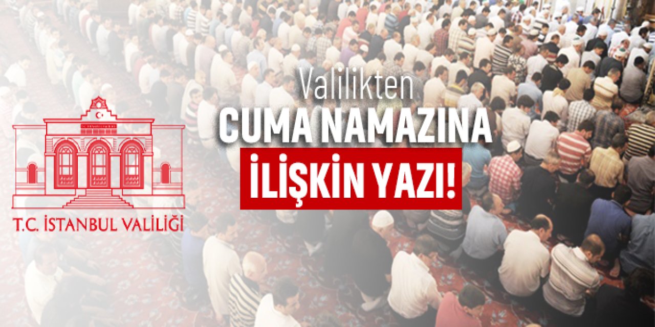 İstanbul Valiliğinden, kamu personeline yönelik "Cuma namazı" talimatı