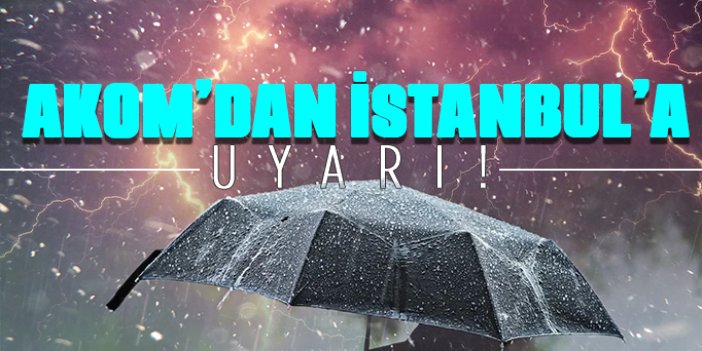 İstanbul için gök gürültülü sağanak uyarısı