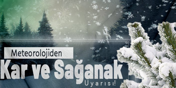 24 il için sarı kodlu uyarı: Kar ve sağanak bekleniyor