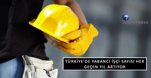 Yabancı işçi sayımız artıyor!