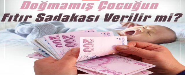 Doğmamış çocuğun fıtır sadakası verilir mi?