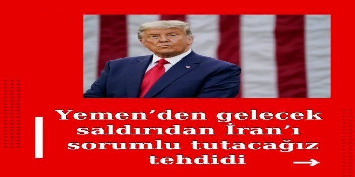 Trump, İran’ı Ensarullah üzerinden tehdit etti