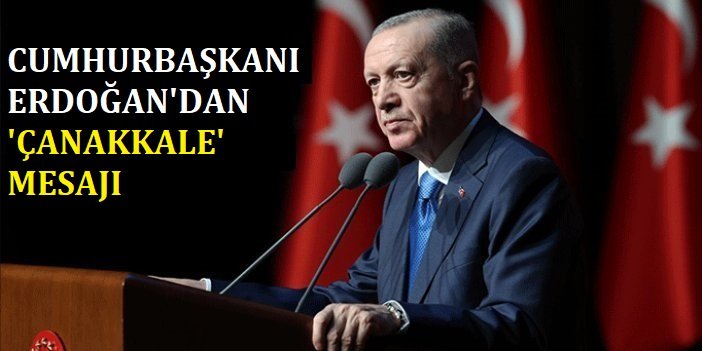 Erdoğan'dan 18 Mart Şehitleri Anma Günü ve Çanakkale Deniz Zaferi mesajı