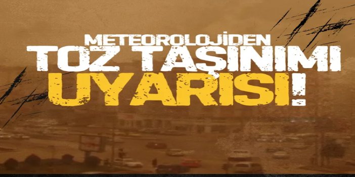 Güneydoğu Anadolu'da için kuvvetli rüzgar ve toz taşınımı uyarısı