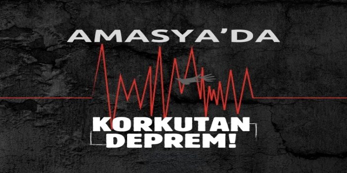 Amasya'da 4,4 büyüklüğünde deprem
