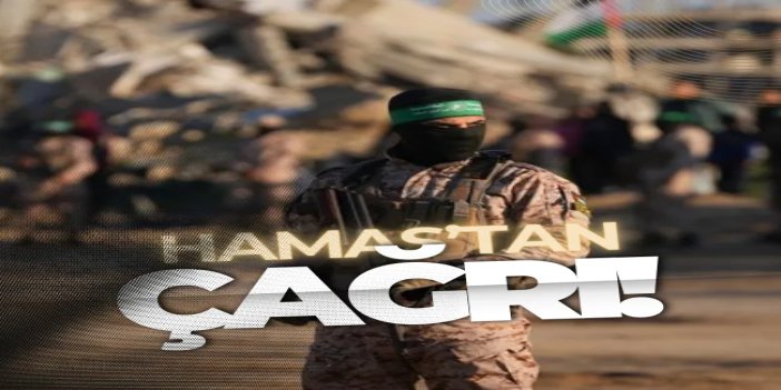 HAMAS: Arap ve İslam ülkelerini, dini ve insani sorumluluklarını yerine getirmeye çağırıyoruz