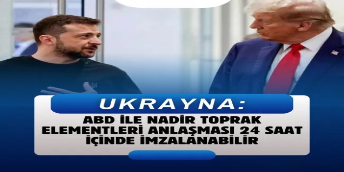 Ukrayna: ABD ile nadir toprak elementleri anlaşması 24 saat içinde imzalanabilir