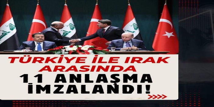 Türkiye ile Irak arasında 11 anlaşma imzalandı