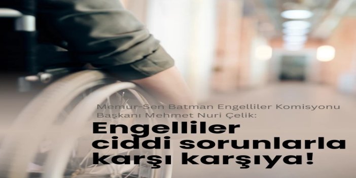 Engelliler her alanda ciddi sorunlarla karşı karşıya!