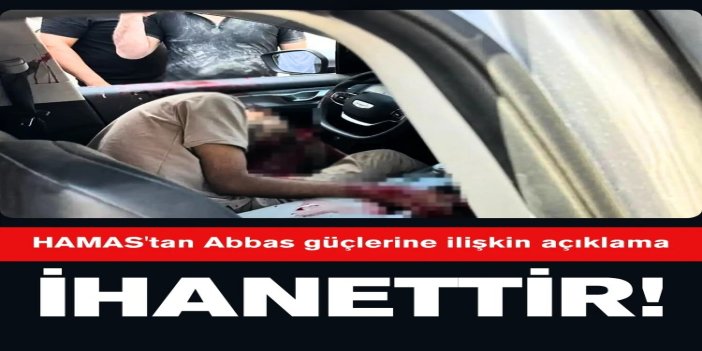 HAMAS: Abbas güçlerinin katliamları halkımıza ihanettir