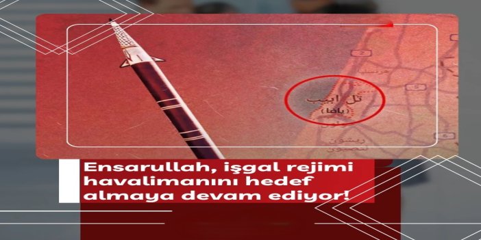 Ensarullah, işgal rejimi havalimanını hedef almaya devam ediyor