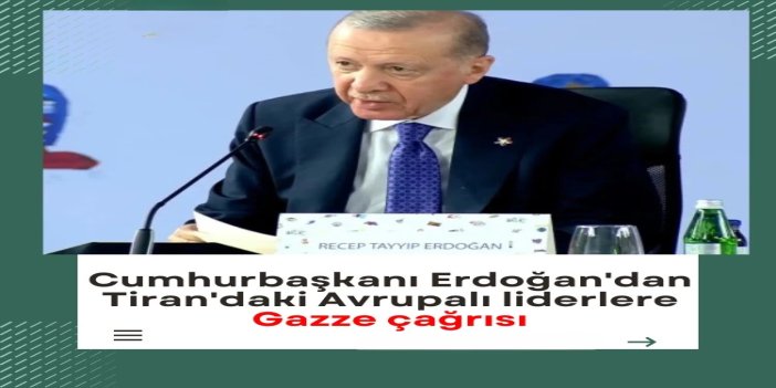 Cumhurbaşkanı Erdoğan'dan Tiran'daki Avrupalı liderlere Gazze çağrısı