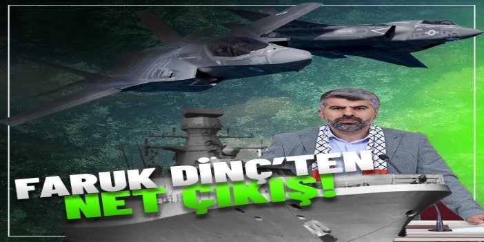 HÜDA PAR Milletvekili Dinç: Yardım filolarının güvenliği savaş gemileriyle sağlanmalı