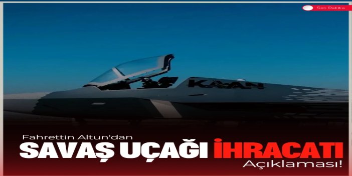 Fahrettin Altun, Türkiye'nin savaş uçağı ihracatını değerlendirdi