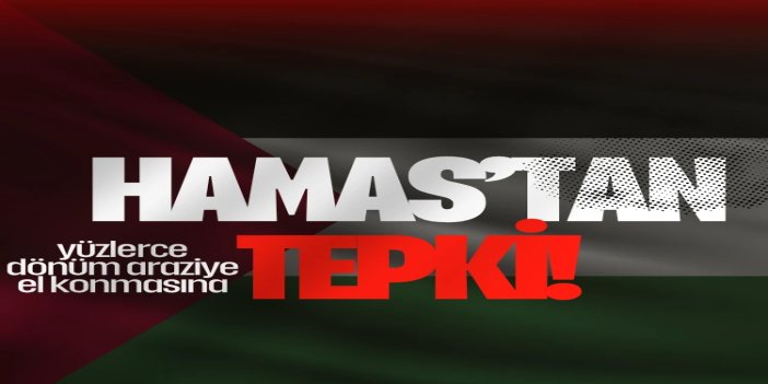 HAMAS'tan Ramallah'ta yüzlerce dönüm araziye el konmasına tepki