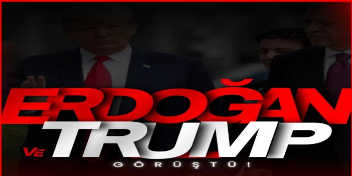 Cumhurbaşkanı Erdoğan, ABD Başkanı Trump ile görüştü