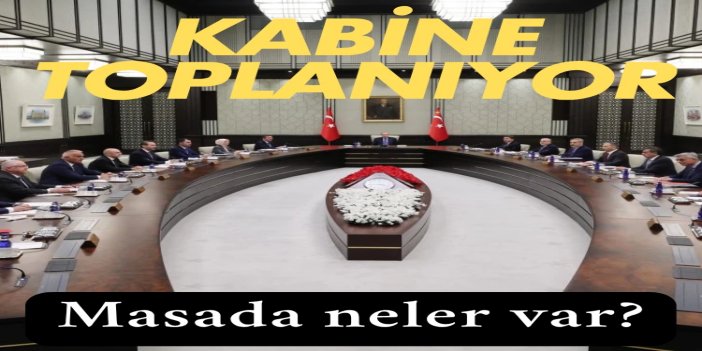Kabine yarın Beştepe'de toplanıyor