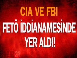 CIA ve FBI 'FETÖ' iddianamesinde