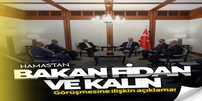 HAMAS'tan Bakan Fidan ve Kalın görüşmesine ilişkin açıklama