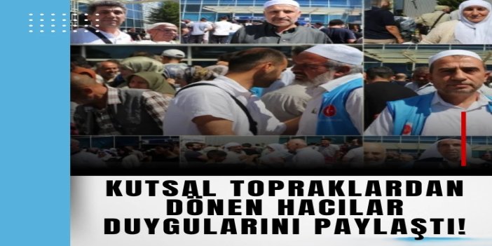 Kutsal topraklardan dönen hacılar: Başta Filistin olmak üzere tüm İslam âlemi için dua ettik