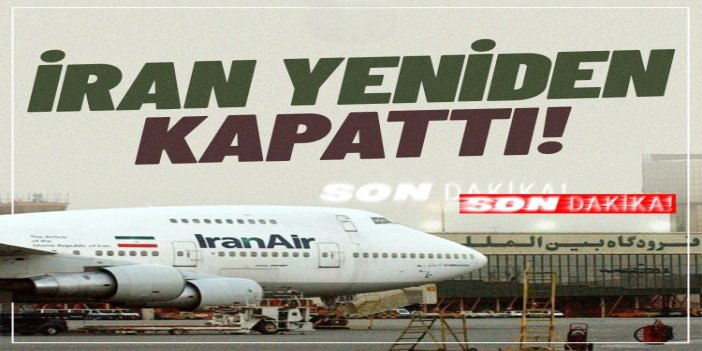 İran hava sahasını yeniden kapattı