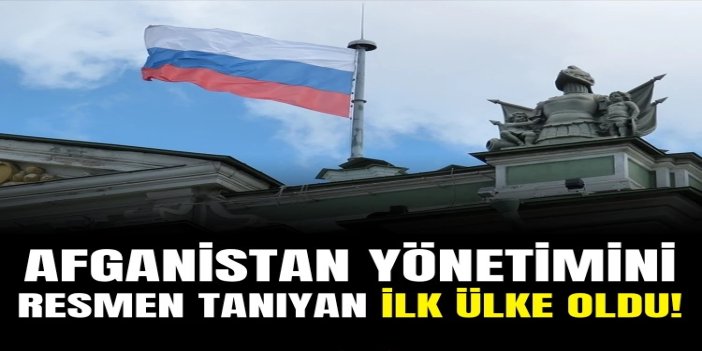 Rusya, Afganistan İslam Emirliğini tanıyan ilk ülke oldu