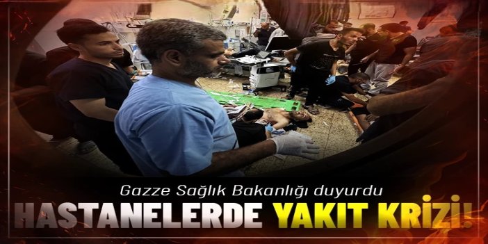 Gazze Sağlık Bakanlığı: Hastanelerde yakıt krizi derinleşiyor