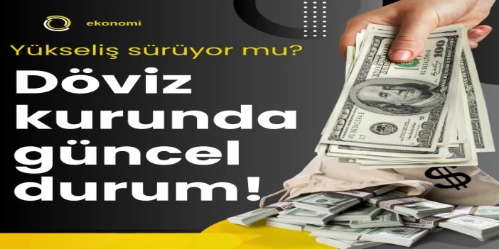 Döviz kurlarında son durum