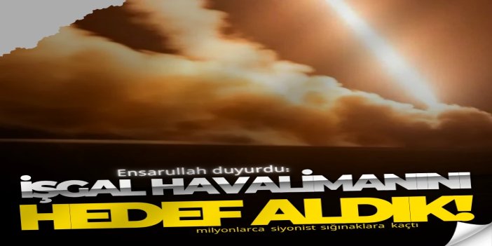 Ensarullah: İşgal havalimanını hedef aldık, milyonlarca siyonist sığınaklara kaçtı