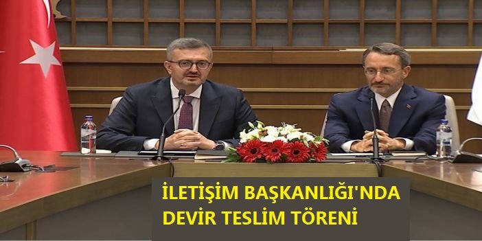 İletişim Başkanlığında devir teslim töreni düzenlendi