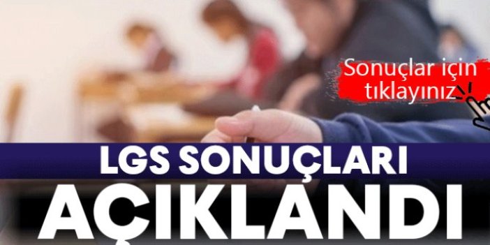 LGS sonuçları açıklandı