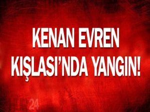 Kenan Evren Kışlası'nda yangın