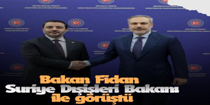 Dışişleri Bakanı Fidan, Suriye Dışişleri Bakanı Şeybani ile görüştü