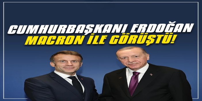 Cumhurbaşkanı Erdoğan, Macron ile görüştü