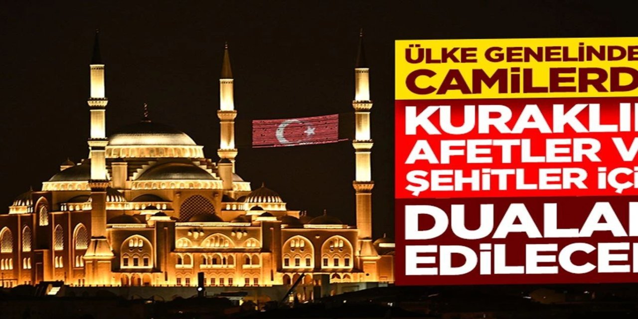 Kuraklık ve yangınlara karşı dua zinciri: 90 bin cami aynı anda amin diyecek