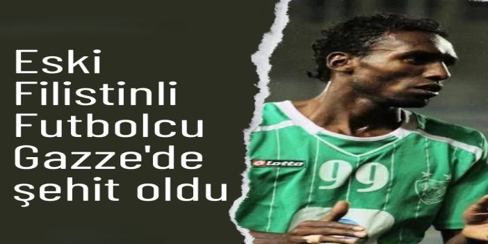 Eski Filistinli Milli Futbolcu Süleyman el-Ubeyd Gazze'de şehit oldu