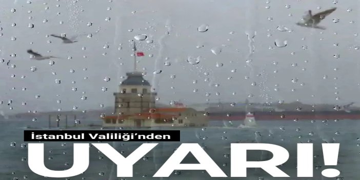 İstanbul için kuvvetli yağış ve fırtına uyarısı