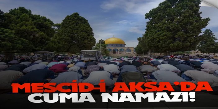 İşgal kısıtlamalarına rağmen on binlerce kişi Mescid-i Aksa'da Cuma namazı kıldı