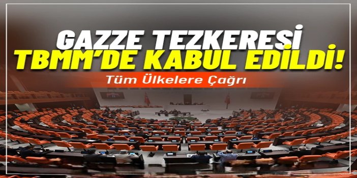 TBMM'de Gazze Tezkeresi kabul edildi